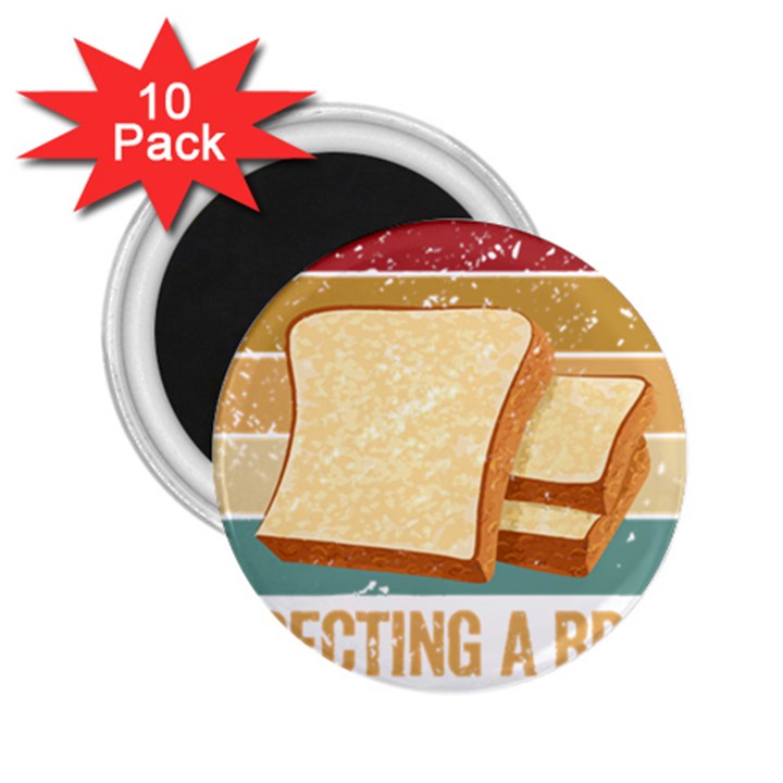 Bread Baking T- Shirt Funny Bread Baking Baker My Yeast Expecting A Bread T- Shirt 2.25  Magnets (10 pack) 