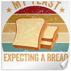 Bread Baking T- Shirt Funny Bread Baking Baker My Yeast Expecting A Bread T- Shirt Canvas 20  X 20  by JamesGoode