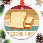 Bread Baking T- Shirt Funny Bread Baking Baker My Yeast Expecting A Bread T- Shirt Ornament (Round) Front