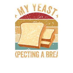 Bread Baking T- Shirt Funny Bread Baking Baker My Yeast Expecting A Bread T- Shirt Shower Curtain 48  X 72  (small)  by JamesGoode