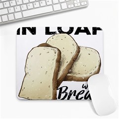 Bread Baking T- Shirt Funny Bread Baking Baker Toastally In Loaf With Bread Baking T- Shirt Large Mousepad by JamesGoode