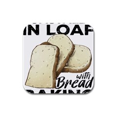 Bread Baking T- Shirt Funny Bread Baking Baker Toastally In Loaf With Bread Baking T- Shirt Rubber Square Coaster (4 Pack) by JamesGoode