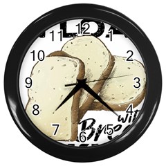 Bread Baking T- Shirt Funny Bread Baking Baker Toastally In Loaf With Bread Baking T- Shirt Wall Clock (black) by JamesGoode