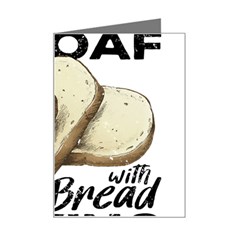 Bread Baking T- Shirt Funny Bread Baking Baker Toastally In Loaf With Bread Baking T- Shirt Mini Greeting Card by JamesGoode