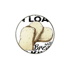 Bread Baking T- Shirt Funny Bread Baking Baker Toastally In Loaf With Bread Baking T- Shirt Hat Clip Ball Marker (10 Pack)