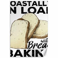 Bread Baking T- Shirt Funny Bread Baking Baker Toastally In Loaf With Bread Baking T- Shirt Canvas 24  X 36  by JamesGoode