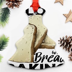 Bread Baking T- Shirt Funny Bread Baking Baker Toastally In Loaf With Bread Baking T- Shirt Ornament (christmas Tree)  by JamesGoode