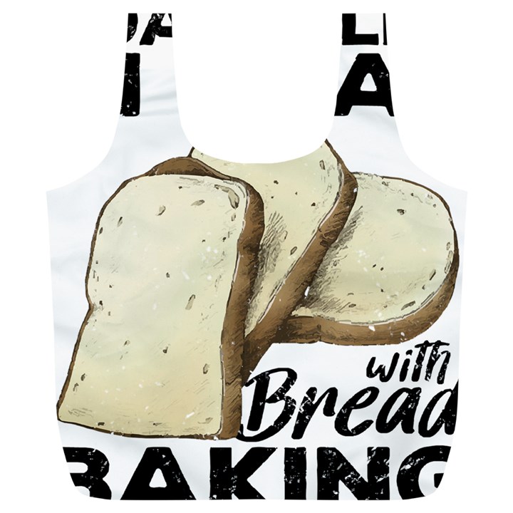 Bread Baking T- Shirt Funny Bread Baking Baker Toastally In Loaf With Bread Baking T- Shirt Full Print Recycle Bag (XL)