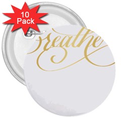 Breathe T- Shirt Breathe In Gold T- Shirt 3  Buttons (10 Pack) 