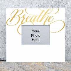 Breathe T- Shirt Breathe In Gold T- Shirt White Wall Photo Frame 5  X 7  by JamesGoode