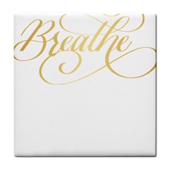 Breathe T- Shirt Breathe In Gold T- Shirt Tile Coaster by JamesGoode