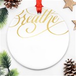 Breathe T- Shirt Breathe In Gold T- Shirt Ornament (Round) Front