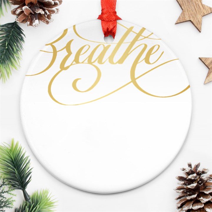 Breathe T- Shirt Breathe In Gold T- Shirt Ornament (Round)