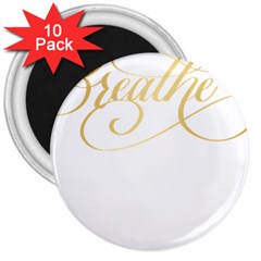 Breathe T- Shirt Breathe In Gold T- Shirt 3  Magnets (10 Pack)  by JamesGoode