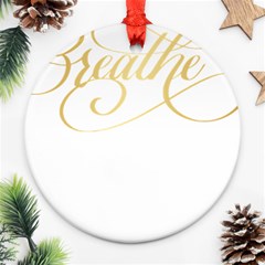 Breathe T- Shirt Breathe In Gold T- Shirt Round Ornament (two Sides) by JamesGoode