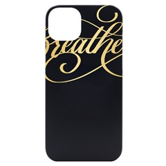 Breathe T- Shirt Breathe In Gold T- Shirt Iphone 14 Plus Black Uv Print Case by JamesGoode