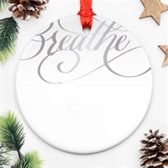 Breathe T- Shirt Breathe In Silver T- Shirt (1) Round Ornament (two Sides) by JamesGoode