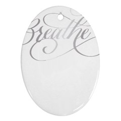 Breathe T- Shirt Breathe In Silver T- Shirt Oval Ornament (two Sides) by JamesGoode