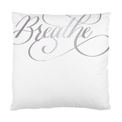 Breathe T- Shirt Breathe In Silver T- Shirt Standard Cushion Case (one Side) by JamesGoode