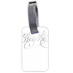 Breathe T- Shirt Breathe In Silver T- Shirt Luggage Tag (one Side) by JamesGoode