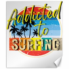 Bright Colorfull Addicted To Surfing T- Shirt Bright Colorfull Addicted To Surfing T- Shirt T- Shirt Canvas 8  X 10  by JamesGoode