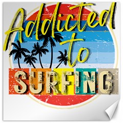 Bright Colorfull Addicted To Surfing T- Shirt Bright Colorfull Addicted To Surfing T- Shirt T- Shirt Canvas 16  X 16  by JamesGoode