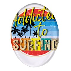 Bright Colorfull Addicted To Surfing T- Shirt Bright Colorfull Addicted To Surfing T- Shirt T- Shirt Oval Glass Fridge Magnet (4 Pack) by JamesGoode