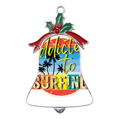 Bright Colorfull Addicted To Surfing T- Shirt Bright Colorfull Addicted To Surfing T- Shirt T- Shirt Metal Holly Leaf Bell Ornament by JamesGoode