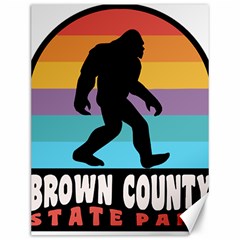 Brown County T- Shirt Brown County State Park Camping Bigfoot Nashville Indiana T- Shirt Canvas 12  X 16  by JamesGoode