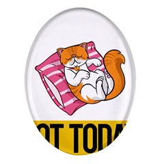 Persian Cat T-shirtnope Not Today Persian Cat 20 T-shirt Oval Glass Fridge Magnet (4 Pack) by EnriqueJohnson