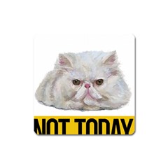 Persian Cat T-shirtnope Not Today Persian Cat 27 T-shirt Square Magnet by EnriqueJohnson