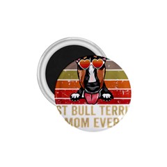 Bull Terrier T- Shirt Best Bull Terrier Moms Gift T- Shirt 1 75  Magnets by JamesGoode