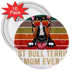 Bull Terrier T- Shirt Best Bull Terrier Moms Gift T- Shirt 3  Buttons (10 Pack)  by JamesGoode