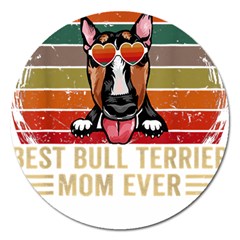 Bull Terrier T- Shirt Best Bull Terrier Moms Gift T- Shirt Magnet 5  (round) by JamesGoode