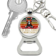 Bull Terrier T- Shirt Best Bull Terrier Moms Gift T- Shirt Bottle Opener Key Chain by JamesGoode