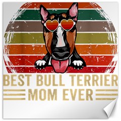 Bull Terrier T- Shirt Best Bull Terrier Moms Gift T- Shirt Canvas 12  X 12  by JamesGoode