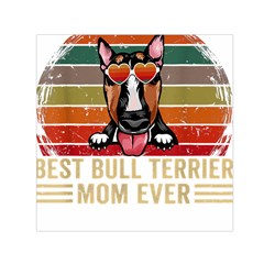 Bull Terrier T- Shirt Best Bull Terrier Moms Gift T- Shirt Square Satin Scarf (30  X 30 ) by JamesGoode