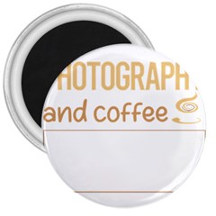 Photography T-shirtif It Involves Coffee Photography Photographer Camera T-shirt 3  Magnets by EnriqueJohnson