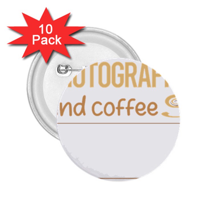 Photography T-shirtif It Involves Coffee Photography Photographer Camera T-shirt 2.25  Buttons (10 pack) 