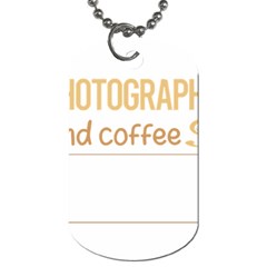 Photography T-shirtif It Involves Coffee Photography Photographer Camera T-shirt Dog Tag (one Side) by EnriqueJohnson