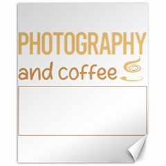 Photography T-shirtif It Involves Coffee Photography Photographer Camera T-shirt Canvas 16  X 20  by EnriqueJohnson