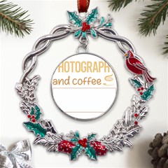 Photography T-shirtif It Involves Coffee Photography Photographer Camera T-shirt Metal X mas Wreath Holly Leaf Ornament by EnriqueJohnson