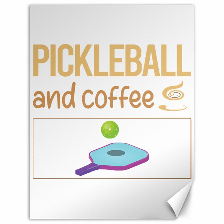 Pickleball T-shirtif It Involves Coffee Pickleball T-shirt Canvas 12  x 16 