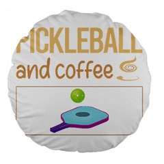 Pickleball T-shirtif It Involves Coffee Pickleball T-shirt Large 18  Premium Flano Round Cushions by EnriqueJohnson