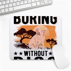 Pig T-shirtlife Would Be So Boring Without Pigs T-shirt Large Mousepad by EnriqueJohnson