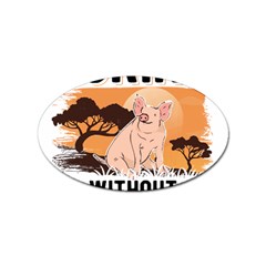 Pig T-shirtlife Would Be So Boring Without Pigs T-shirt Sticker (oval) by EnriqueJohnson