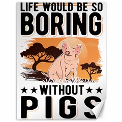 Pig T-shirtlife Would Be So Boring Without Pigs T-shirt Canvas 36  X 48  by EnriqueJohnson