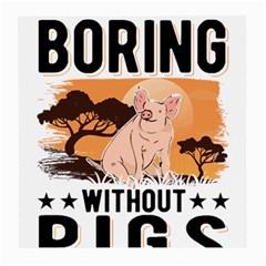 Pig T-shirtlife Would Be So Boring Without Pigs T-shirt Medium Glasses Cloth by EnriqueJohnson