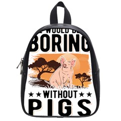 Pig T-shirtlife Would Be So Boring Without Pigs T-shirt School Bag (small) by EnriqueJohnson