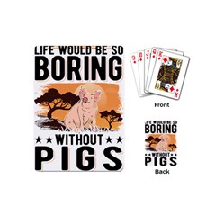 Pig T-shirtlife Would Be So Boring Without Pigs T-shirt Playing Cards Single Design (mini) by EnriqueJohnson